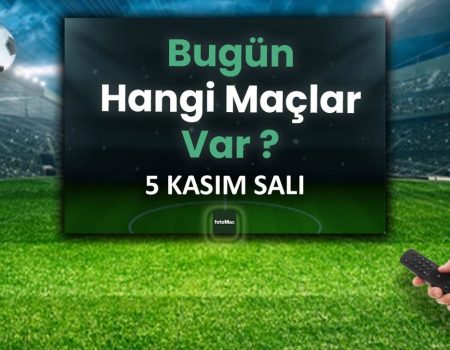 Bugünkü maçlar ⚽Bugün hangi maçlar var? 5 Kasım Salı günü maçları